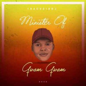 ALBUM: ThackzinDJ – Minister of Gwam Gwam