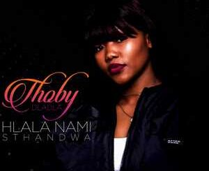 Thoby Dladla – Hlala Nami Sthandwa