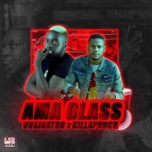 Vusinator – Ama Glass Ft. Killa Punch