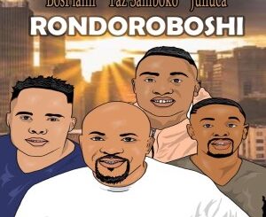 BosPianii – Rondoroboshi Ft. Taz Samboko & Julluca