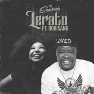 DJ Sumbody – Lerato Ft. Rorisang