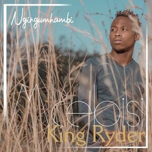 Mcebisi King Ryder – Ngingumhambi