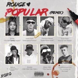 Rouge – Popular (Remix) Ft. Costa Titch, Phantom Steeze, Tumi Tladi, Hanna & Blxckie