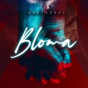 Bantu Soul – Bloma