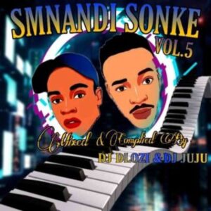 Dj Juju – Smnandi Sonke Mix Vol 5 Ft. DJ Dlozi