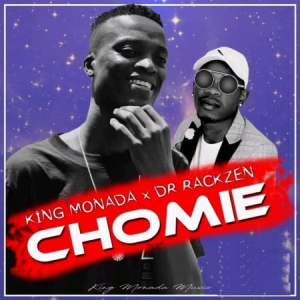 King Monada – Chomie Ft. Dr Rackzen