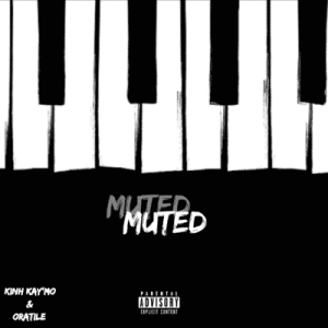 KinH KaY’Mo – Muted Ft. Oratile