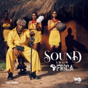 Rayvanny – Sound From Africa Ft. Jah Prayzah