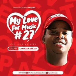 Sjavas Da Deejay – My Love For Music Vol. 27 Mix (The Love Edition)