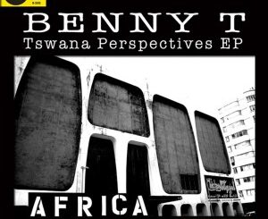 EP: Benny T – Tswana Perspectives Part.1 (2013)