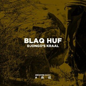 EP: Blaq Huf – Djongo’s Kraal