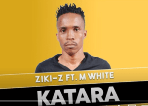 Ziki-Z – Katara Ft. M White