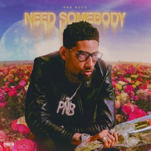 PnB Rock – Need Somebody