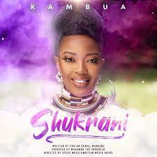 VIDEO: Kambua – Shukrani