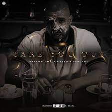 Mellow Don Picasso – Take You Out ft February