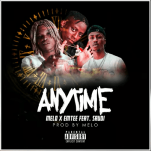 Melo – Anytime ft Emtee & Saudi