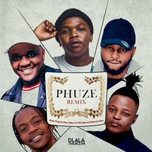 Dlala Thukzin – Phuze (Remix) ft. Zaba, Sir Trill, Mpura & Rascoe Kaos