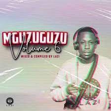 LAZI – MGUZUGUZU Vol. 6 Mix