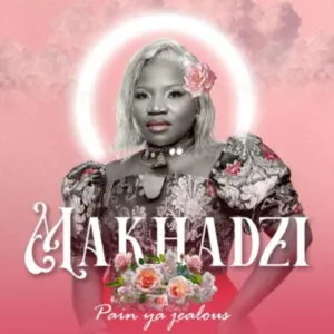 Makhadzi-–-Pain-Ya-Jealous-mp3-d