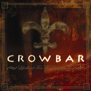 crowbar-lifesblood-for-the-downtrodden