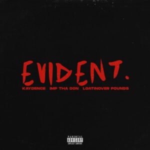 DOWNLOAD-Kaydence-–-Evident-ft-Imp-Tha-Don-Loatinover