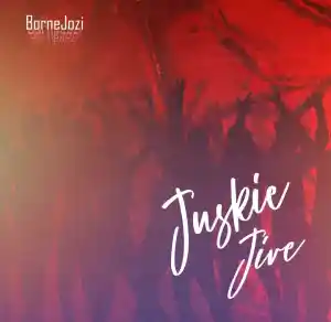 DOWNLOAD-BourneJozi-–-Juskei-Jive-–.webp