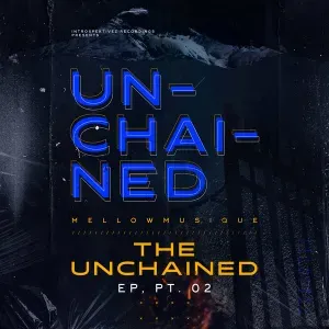 MellowMusiQue-–-Unchained-Pt.-2