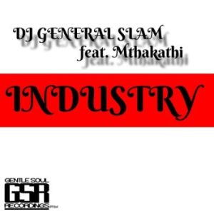 1660229724 DOWNLOAD-DJ-General-Slam-–-Industry-Vocal-Mix-ft-Mthakathi