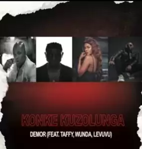 DOWNLOAD-Demor-–-Konke-Kuzolunga-Ft-Taffy-Wunda-LeVuvu