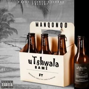 DOWNLOAD-Manqonqo-–-Utshwala-Bami-Ft-Pro-Tee-Madanon-Airic.webp