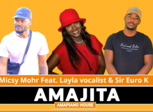 DOWNLOAD-Micsy-Mohr-–-Amajita-Ft-Layla-Vocalist-Sir