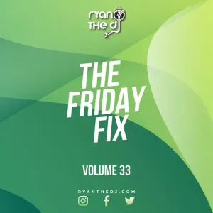 Ryan the Dj - Friday Fix Vol. 33