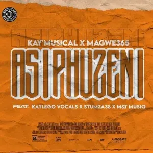 Kay’Musical & Magwe365 - Asiphuzeni Ft. Katlego Vocals, Stumza38 & M&T MusiQ