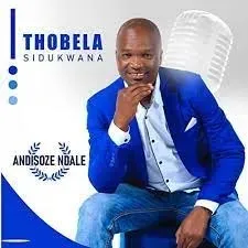 Thobela Sidukwana - Masibulele kuYesu