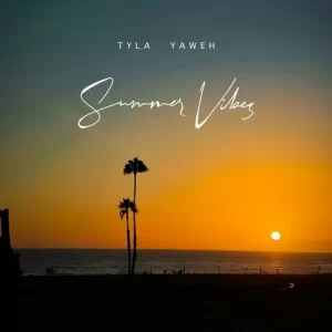 Tyla Yaweh - summer vibes