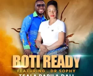 Boti Ready – Tsala Papila Dali ft. Dr Sophy