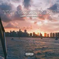 Larry June - The Good Kind (feat. Cardo)