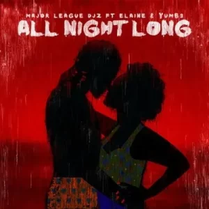 Major League DJz, Elaine & Yumbs – All Night Long