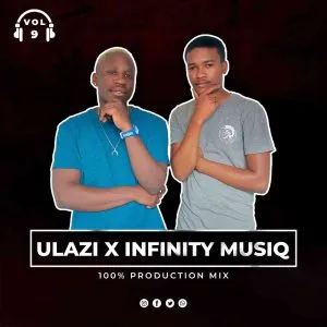 ULAZI & Infinity MusiQ - 100% Production Mix Vol. 9