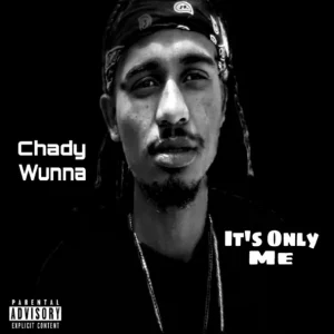 Chady Wunna – Its Only Me