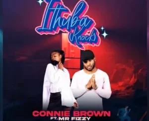 Connie Brown - Ithuba (Knock) Ft Mr Fizzy