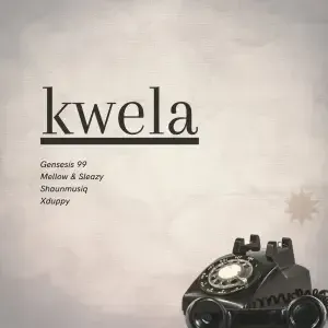 Genesis 99, Mellow & Sleazy & DJ Maphorisa - Kwela ft Shaunmusiq & Xduppy