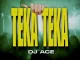 DJ Ace – Teka Teka ft. QuayR Musiq, Nate Africa, XolisoulMF, Leekay, Majestigg, Chillibite & Lesmahlanyeng