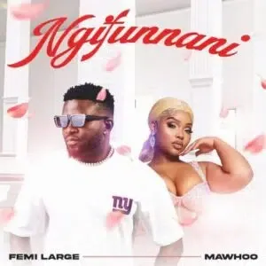 Femi Large & MaWhoo - Ngifunani