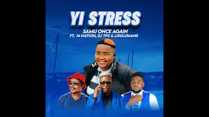 Samu Once Again - Yi Stress ft. M Nation, DJ Tpz & Lisulumane