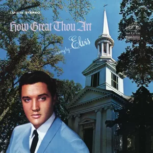 Elvis Presley – How Great Thou Art