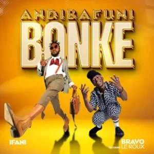 Fani – Andibafuni Bonke ft Bravo Le Roux