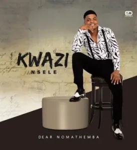 Kwazi Nsele - Dear Nomathemba ft. Limit