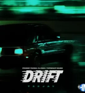 Teejay – Drift