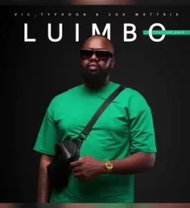 Vic_Typhoon – Luimbo Ft Soa Mattrix & Zee_nhle